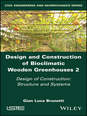 cover image of Design and Construction of Bioclimatic Wooden Greenhouses, Volume 2